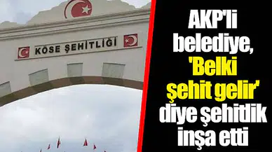 AKP'li belediye, 'Belki şehit gelir' diye şehitlik inşa etti