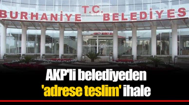 AKP'li belediyeden 'adrese teslim' ihale