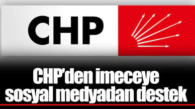 CHP’den imeceye sosyal medyadan destek