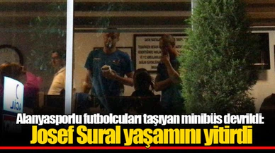 Alanyasporlu futbolcuları taşıyan minibüs devrildi: Josef Sural yaşamını yitirdi
