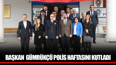 BAŞKAN GÜMRÜKÇÜ POLİS HAFTASINI KUTLADI