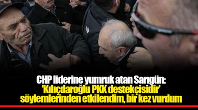 CHP liderine yumruk atan Sarıgün: 'Kılıçdaroğlu PKK destekçisidir' söylemlerinden etkilendim, bir kez vurdum
