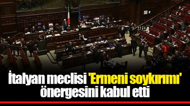 İtalyan meclisi 'Ermeni soykırımı' önergesini kabul etti