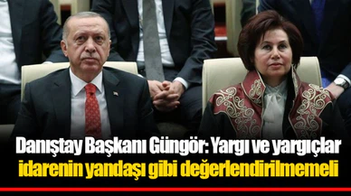 Danıştay Başkanı Güngör: Yargı ve yargıçlar idarenin yandaşı gibi değerlendirilmemeli