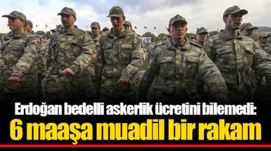 Erdoğan bedelli askerlik ücretini bilemedi: 6 maaşa muadil bir rakam
