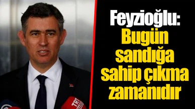 Feyzioğlu: Bugün sandığa sahip çıkma zamanıdır
