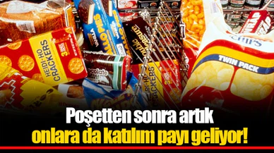 Poşetten sonra artık onlara da katılım payı geliyor!