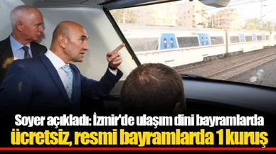 Soyer açıkladı: İzmir'de ulaşım dini bayramlarda ücretsiz, resmi bayramlarda 1 kuruş