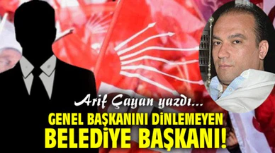 Genel Başkanını dinlemeyen Belediye Başkanı!