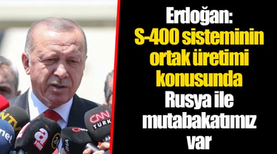 Erdoğan: S-400 sisteminin ortak üretimi konusunda Rusya ile mutabakatımız var