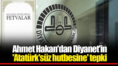 Ahmet Hakan'dan Diyanet'in 'Atatürk'süz hutbesine' tepki