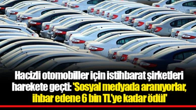 Hacizli otomobiller için istihbarat şirketleri harekete geçti: 'Sosyal medyada aranıyorlar, ihbar edene 6 bin TL'ye kadar ödül'