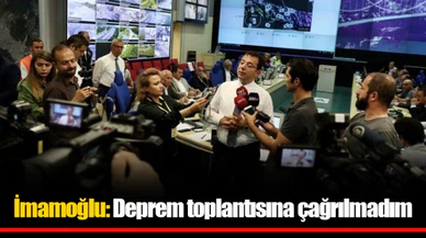 İmamoğlu: Deprem toplantısına çağrılmadım