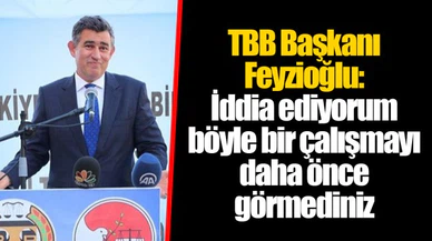 TBB Başkanı Feyzioğlu: İddia ediyorum böyle bir çalışmayı daha önce görmediniz