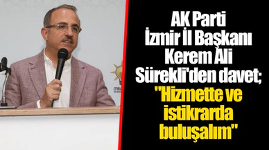 AK Parti İzmir İl Başkanı Kerem Ali Sürekli'den davet