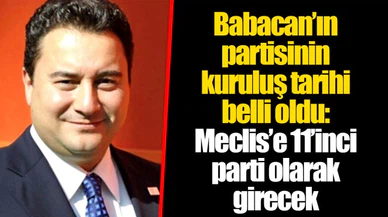 Babacan’ın partisinin kuruluş tarihi belli oldu: Meclis’e 11’inci parti olarak girecek
