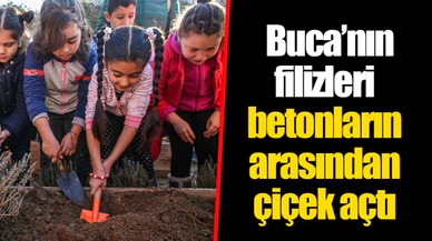  Buca’nın filizleri betonların arasından çiçek açtı 