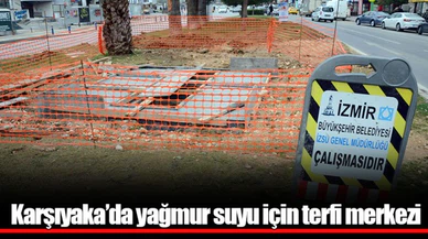 Karşıyaka’da yağmur suyu için terfi merkezi