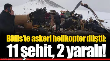 Bitlis'te askeri helikopter düştü: 11 şehit, 2 yaralı!