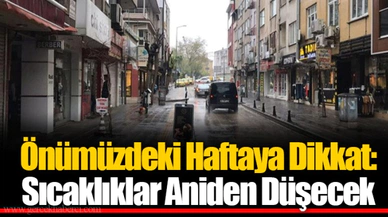 Önümüzdeki Haftaya Dikkat: Sıcaklıklar Aniden Düşecek
