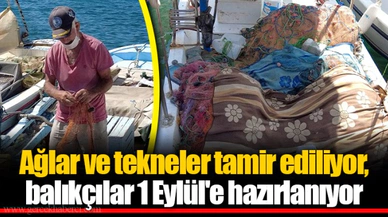 Ağlar ve tekneler tamir ediliyor, balıkçılar 1 Eylül'e hazırlanıyor