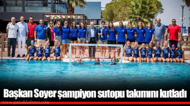 Başkan Soyer şampiyon sutopu takımını kutladı