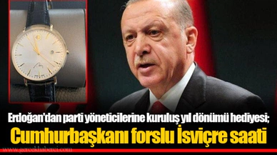 Erdoğan'dan parti yöneticilerine kuruluş yıl dönümü hediyesi; Cumhurbaşkanı forslu İsviçre saati