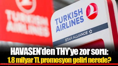HAVASEN’den THY’ye zor soru: 1.8 milyar TL promosyon geliri nerede?