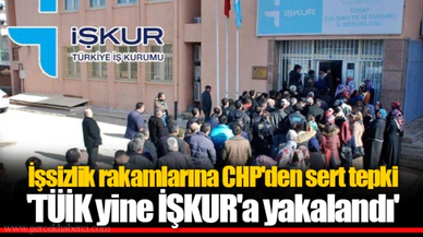 İşsizlik rakamlarına CHP'den sert tepki: 'TÜİK yine İŞKUR'a yakalandı'