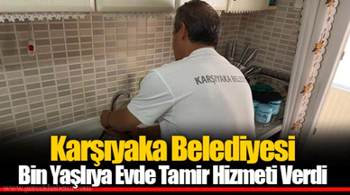 Karşıyaka Belediyesi Bin Yaşlıya Evde Tamir Hizmeti Verdi