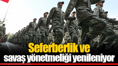 Seferberlik ve savaş yönetmeliği yenileniyor