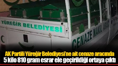 AK Partili Yüreğir Belediyesi’ne ait cenaze aracında  5 kilo 810 gram esrar ele geçirildiği ortaya çıktı