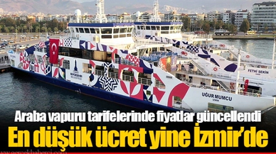 Araba vapuru tarifelerinde fiyatlar güncellendi En düşük ücret yine İzmir’de