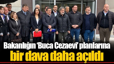 Bakanlığın ‘Buca Cezaevi’ planlarına bir dava daha açıldı