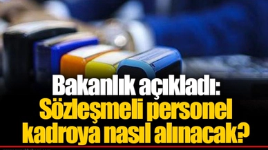Bakanlık açıkladı: Sözleşmeli personel kadroya nasıl alınacak?