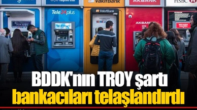 BDDK'nın TROY şartı bankacıları telaşlandırdı
