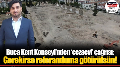 Buca Kent Konseyi’nden ‘cezaevi’ çağrısı: Gerekirse referanduma götürülsün!