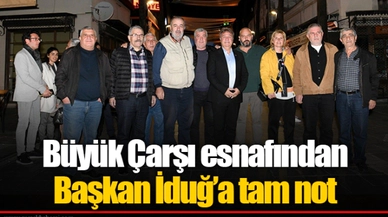 Büyük Çarşı esnafından Başkan İduğ'a tam not