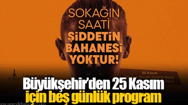 Büyükşehir’den 25 Kasım için beş günlük program