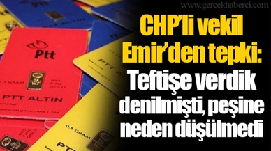 CHP’li vekil Emir’den tepki: Teftişe verdik denilmişti, peşine neden düşülmedi