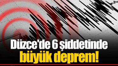 Düzce'de 6 şiddetinde deprem! İstanbul ve Ankara'da da şiddetli şekilde hissedildi