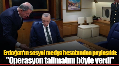 Erdoğan'ın sosyal medya hesabından paylaşıldı: "Operasyon talimatını böyle verdi"