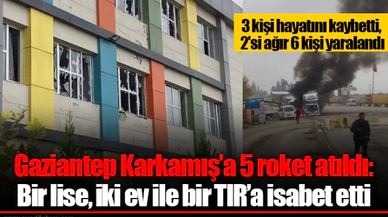 Gaziantep Karkamış'a 5 roket atıldı: Bir lise, iki ev ile bir TIR'a isabet etti