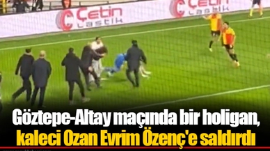 Göztepe-Altay maçında bir holigan, kaleci Ozan Evrim Özenç'e saldırdı...