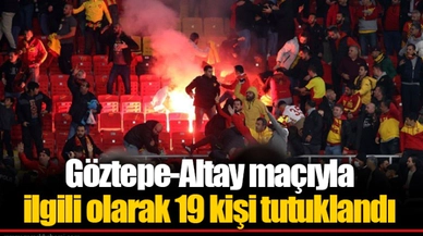 Göztepe-Altay maçıyla ilgili olarak 19 kişi tutuklandı