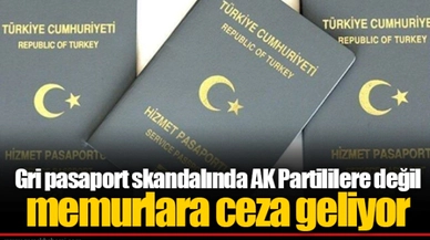 Gri pasaport skandalında AK Partililere değil memurlara ceza geliyor