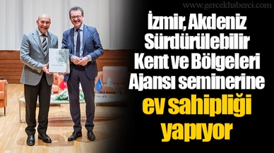 İzmir, Akdeniz Sürdürülebilir Kent ve Bölgeleri Ajansı seminerine ev sahipliği yapıyor
