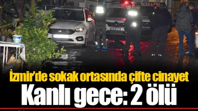 İzmir'de sokak ortasında çifte cinayet