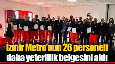 İzmir Metro'nun 26 personeli daha yeterlilik belgesini aldı