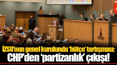 İZSU'nun genel kurulunda 'bütçe' tartışması: CHP'den 'partizanlık' çıkışı!